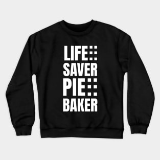 Life-Saver and Pie-Baker: A Perfect Gift for Registered Nurses Who Love Cooking - Unique Apparel Crewneck Sweatshirt